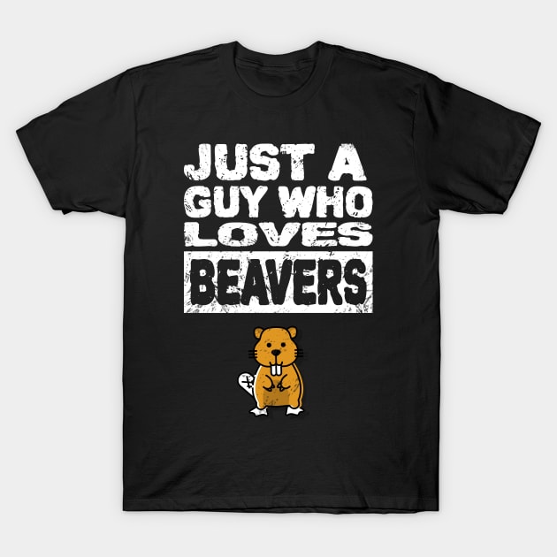 Just a guy who loves beavers Mens funny adult humor T-Shirt by Shanti-Ru Design